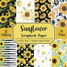 Sunflower Scrapbook Paper: 20 Designs Double Sided Sheets, 40 Pages, 8.5X8.5 Cra