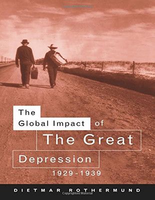 The Global Impact of the Great Depression 1929-1939 - Rothermund, Dietmar