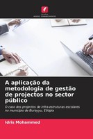 Idris Mohammed | A AplicaçãO Da Metodologia De GestãO De Projectos No Sector...
