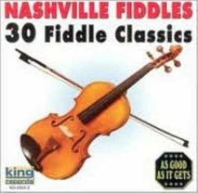 NASHVILLE FIDDLES 30 FIDDLE CLASSICS/VARIOUS: NASHVILLE FIDDLES: 30 ...