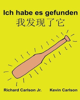 Ich habe es gefunden: Ein Bilderbuch f?r Kinder Deutsch-Chinesisch Mandarin Vere