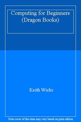 Computing for Beginners (Dragon Books),Keith Wicks