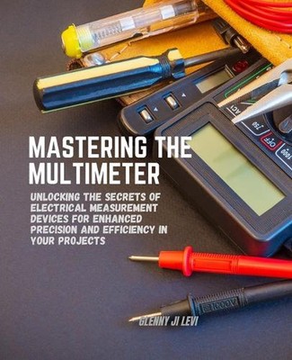 Das Multimeter meistern: Die Geheimnisse elektrischer Messgeräte lüften