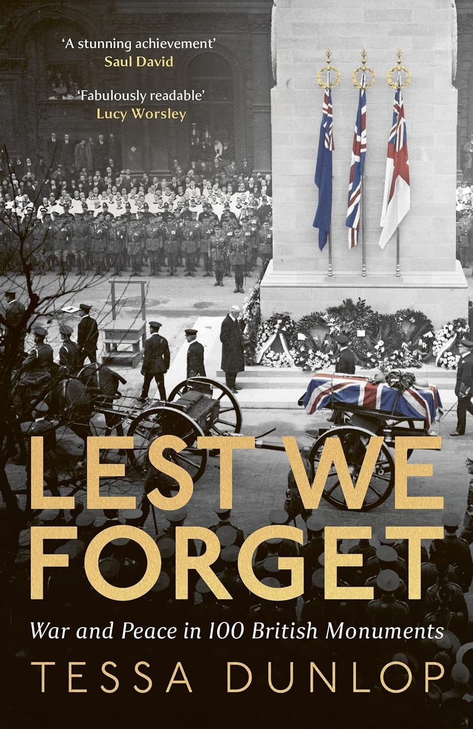 Lest We Forget: War and Peace in 100 British Monuments Tessa Dunlop (Hardcover)