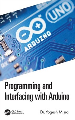 Misra - Programming and Interfacing with Arduino - hardback or cased b - X555z