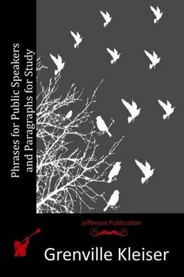 Phrases for Public Speakers and Paragraphs for Study by Grenville Kleiser (Engli