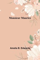 Monsieur Maurice | Amelia B. Edwards | Taschenbuch | Englisch | 2023