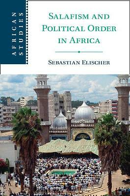 Salafism and Political Order in Africa Elischer Paperback 9781108739276