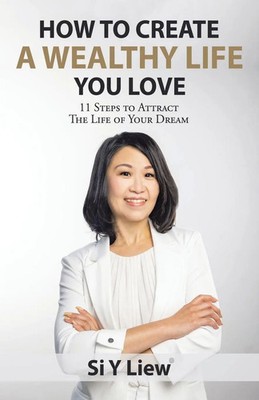 Si Y Liew | How to Create a Wealthy Life You Love | Taschenbuch | Englisch