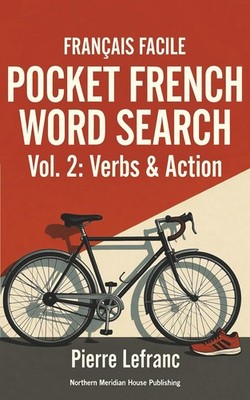 Français Facile: Pocket French Word Search   Vol. 2: Verbs & Action: 100 Puzzles