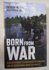Born from War : A Soldier's Quest to Understand Vietnam, Iraq, and the...