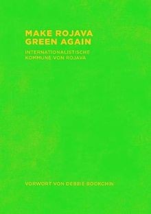 Make Rojava Green Again von Rojava, International... | Buch | Zustand akzeptabel