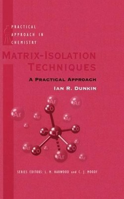 Matrix Isolation Techniques by Ian R. Dunkin - 9780198558637