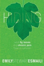 Hiding: What Fig Leaves and Chronic Pain Have in Common by Emily Stewart Esmaili