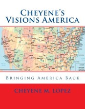 			Cheyene's Visions America: Bringing America Back: Volume 1.by Lopez New<|		