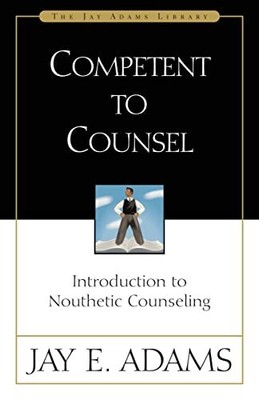 Competent to Counsel: Introduction to N..., J. E. Adams