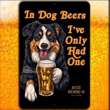 Australian Shepherd sign In Dog Beers, I've Only Had One funny man cave aussie