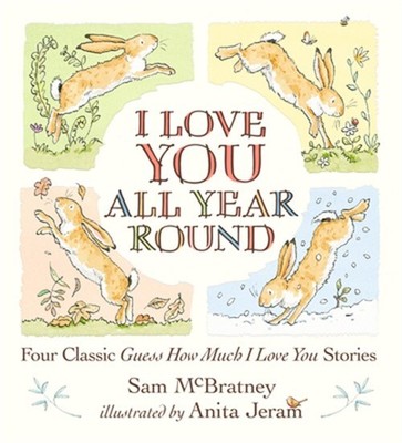I Love You All Year Round: Four Classic Guess How Much I Love You Stories (Hardb