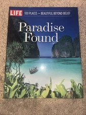 Paradise Found : 100 Places - Beautiful Beyond Belief by Life Magazine Editors 