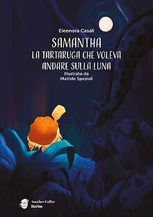 Samantha: la tartaruga che voleva andare sulla luna... | Buch | Zustand sehr gut