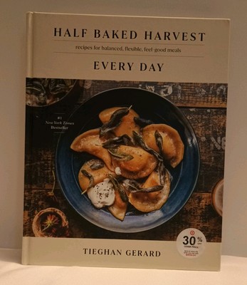 Half Baked Harvest Every Day: Recipes for Balanced, Flexible, Feel-Goo - GOOD