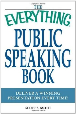 The Everything Public Speaking Book: Deliver a winning presentation every time! 