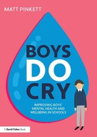Boys Do Cry | Improving Boys' Mental Health And Wellbeing In Schools | Pinkett