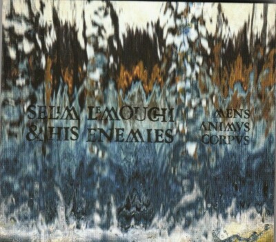 Selim Lemouchi & His Enemies    Mens Animus Corpus CD