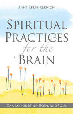 Spiritual Practices for the Brain: Caring for Mind, Body, and Soul - GOOD