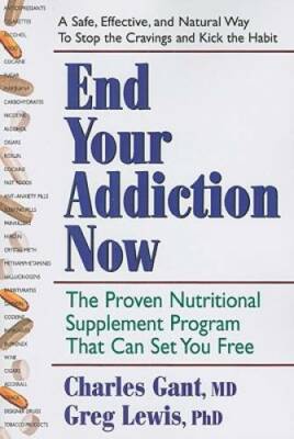 End Your Addiction Now: The Proven Nutritional Supplement Program That Ca - GOOD