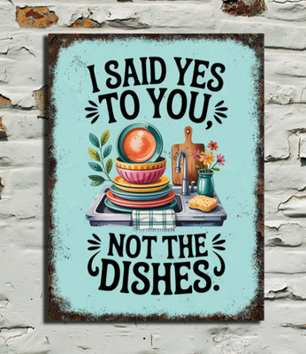 I Said Yes To You Not The... Valentines Day Metal Sign plaque Cafe Shop Kitchen