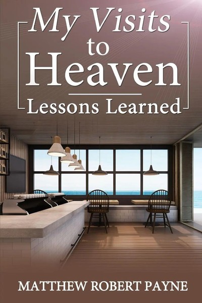 Matthew Robert Payne | My Visits To Heaven- Lessons Learned | Taschenbuch (2017)-image