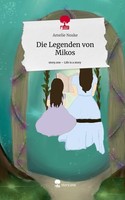 Die Legenden Von Mikos. Life Is A Story - Story.One Amelie Noske