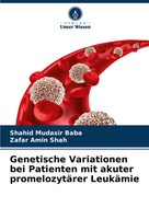 Genetische Variationen Bei Patienten Mit Akuter PromelozytäRer LeukäMie Buch