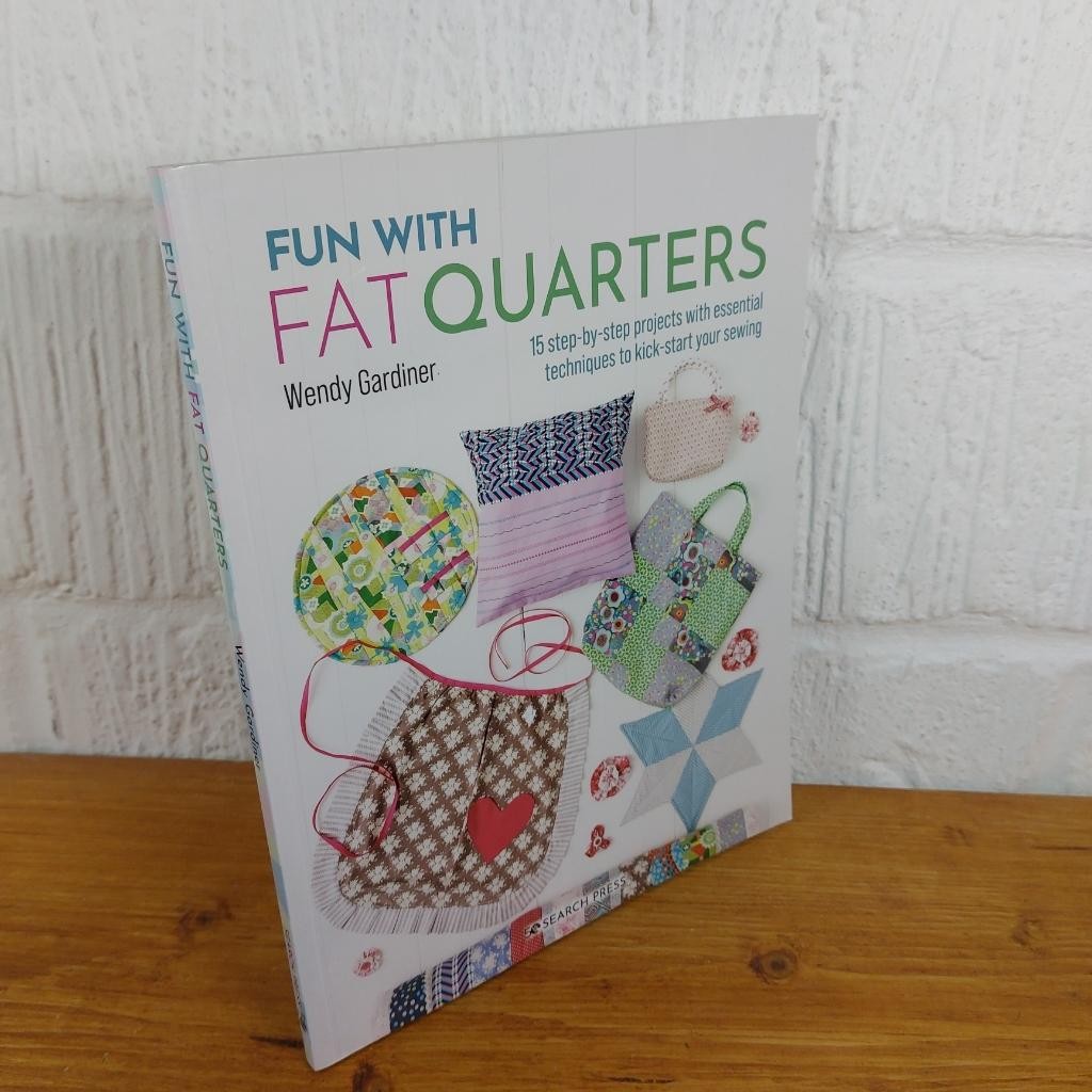 Fun with Fat Quarters 15 step-by-step projects with essential techniques to...