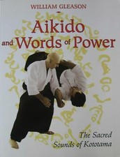2009 AIKIDO AND WORDS OF POWER SOUNDS OF KOTOTAMA KARATE JUDO MARTIAL ARTS KI