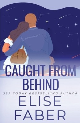 Elise Faber Caught from Behind (Paperback)
