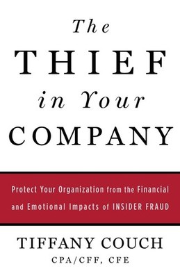 The Thief in Your Company: Protect Your Organization from the Financial and ...