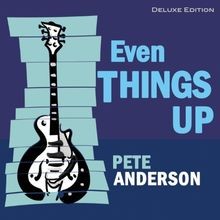 Even Things Up (Deluxe Edition) von Anderson,Pete | CD | Zustand sehr gut