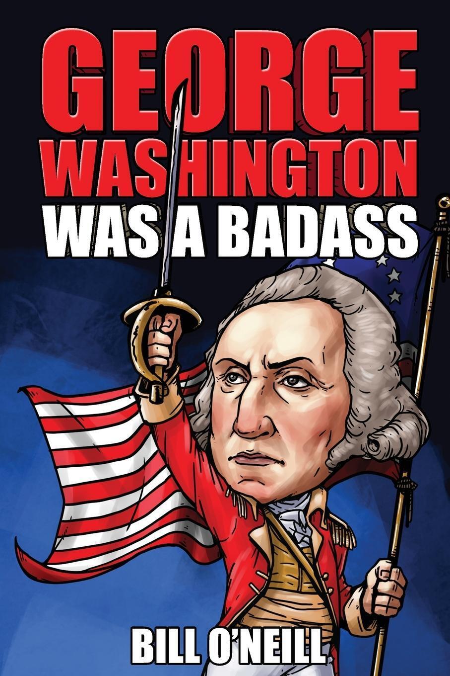 Thumbnail - George Washington Was A Badass Bill O'neill Taschenbuch Paperback