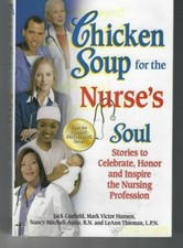Chicken Soup for the Nurse's Soul : Stories to Celebrate, Honor and Inspire the