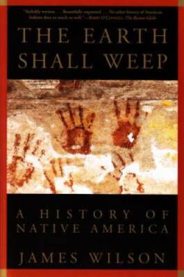 The Earth Shall Weep: A History of Native America - Paperback - GOOD
