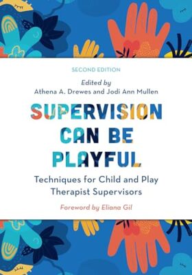 Drewes - Supervision Can Be Playful   Techniques for Child and Play Th - X555z