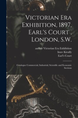 Victorian Era Exhibi - Victorian Era Exhibition 1897 Earl's Court   - X555z