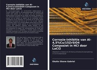 Corrosie-Inhibitie Van Al-4,5%Cu/15Zrsio4 Composiet In Hcl Door Lacl2 Gabriel