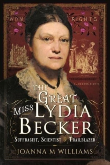 The Great Miss Lydia Becker by Joanna M Williams (Hardback Book)