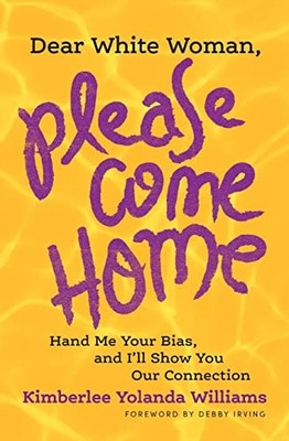 Dear White Woman, Please Come Home: Hand Me Your Bias, and I'll Show You Our Co