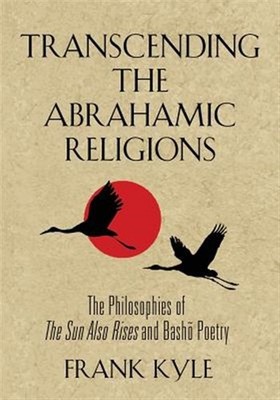 TRANSCENDING THE ABRAHAMIC RELIGIONS: The Philosophies of The Sun Also Rises ...