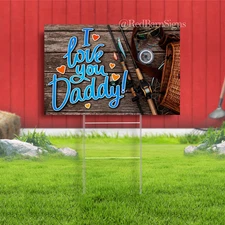 I Love You Daddy Indoor Outdoor Yard Sign with metal stakes