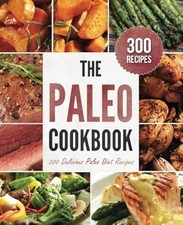 The Paleo Cookbook: 300 Delicious Paleo Diet Recipes [Black & White Edition], Ro